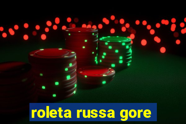 roleta russa gore